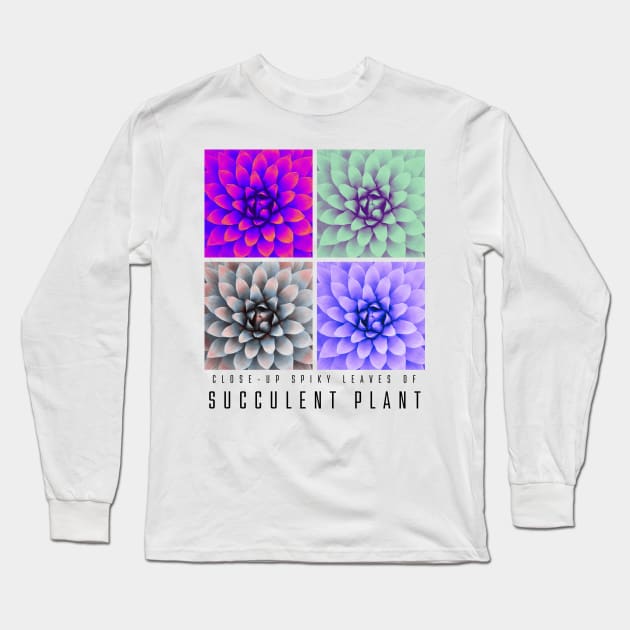 Close-up Spiky Leaves of Succulent Plant Long Sleeve T-Shirt by ZUCCACIYECIBO